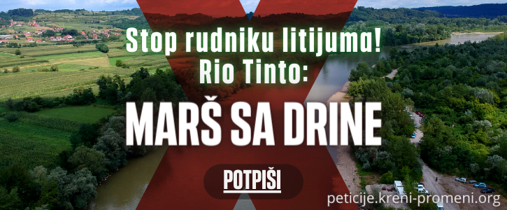 Покренута петиција: СТОП руднику литијума! Рио Тинто - Марш са Дрине!